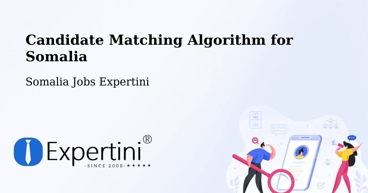 Candidate Matching Algorithm Overview – Eyl - Somalia Jobs Expertini