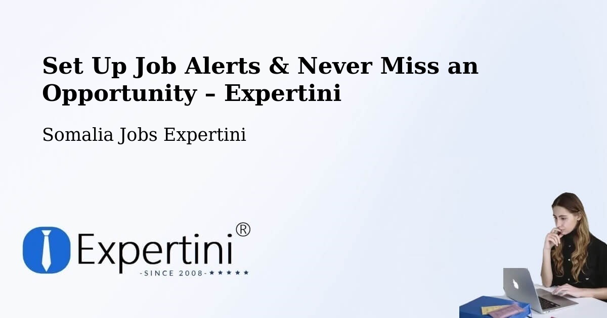 Job Alerts Guide – Get Notified About New Jobs in Eyl - Eyl, Somalia Jobs Expertini